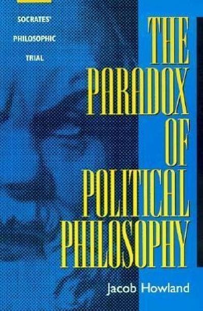 The Paradox of Political Philosophy: Socrates’ Philosophic Trial