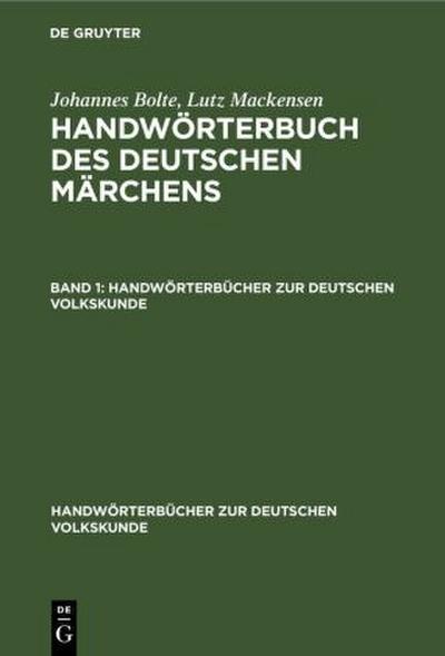 Johannes Bolte; Lutz Mackensen: Handwörterbuch des deutschen Märchens. Band 1