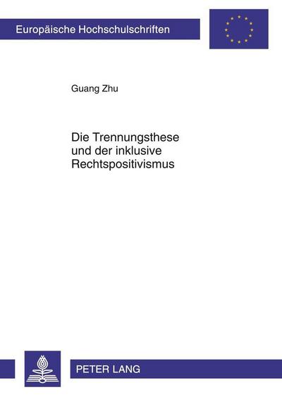 Die Trennungsthese und der inklusive Rechtspositivismus