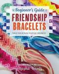 The Beginner’s Guide to Friendship Bracelets