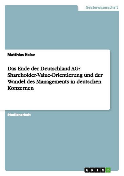 Das Ende der Deutschland AG? Shareholder-Value-Orientierung und der Wandel des Managements in deutschen Konzernen