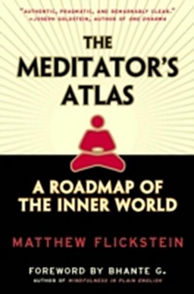 The Meditator’s Atlas : A Roadmap to the Inner World