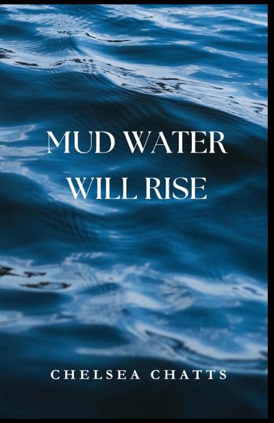 Chatts, C: Mud Water Will Rise