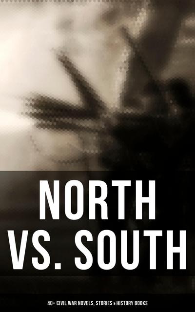 North vs. South: 40+ Civil War Novels, Stories & History Books