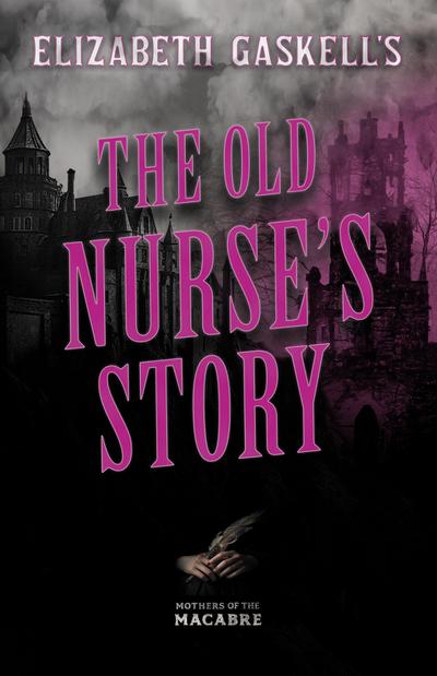 Elizabeth Gaskell’s The Old Nurse’s Story