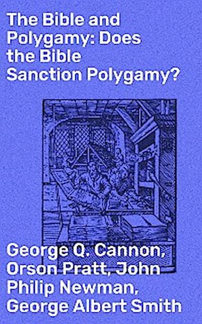The Bible and Polygamy: Does the Bible Sanction Polygamy?
