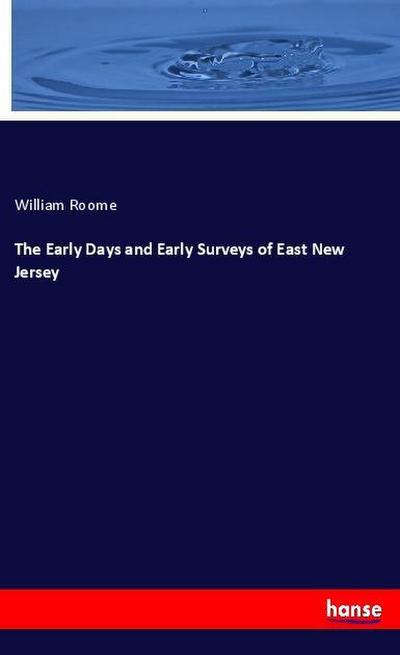 The Early Days and Early Surveys of East New Jersey