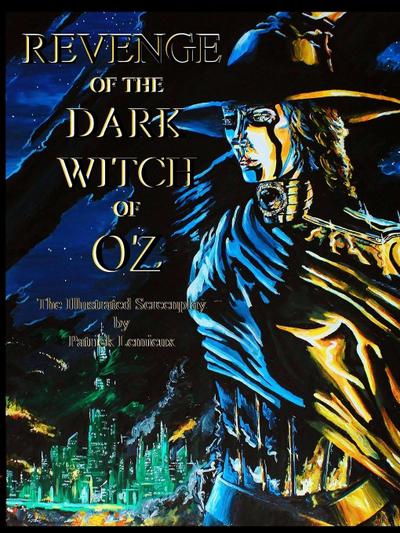 Revenge Of The Dark Witch Of Oz - Patrick Lemieux