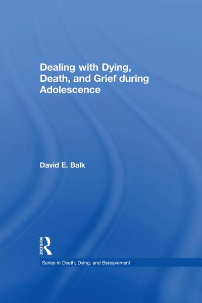 Dealing with Dying, Death, and Grief during Adolescence