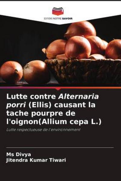Lutte contre Alternaria porri (Ellis) causant la tache pourpre de l’oignon(Allium cepa L.)
