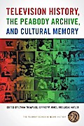 Television History, the Peabody Archive, and Cultural Memory