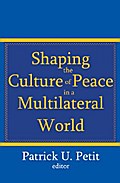 Shaping the Culture of Peace in a Multilateral World