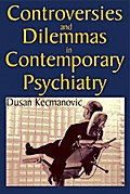 Controversies and Dilemmas in Contemporary Psychiatry