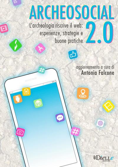 Archeosocial 2.0. L’archeologia riscrive il web: esperienze