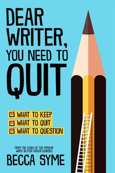 Dear Writer, You Need to Quit (QuitBooks for Writers, #1)