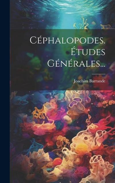Céphalopodes. Études Générales...