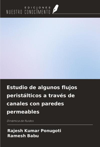 Estudio de algunos flujos peristálticos a través de canales con paredes permeables