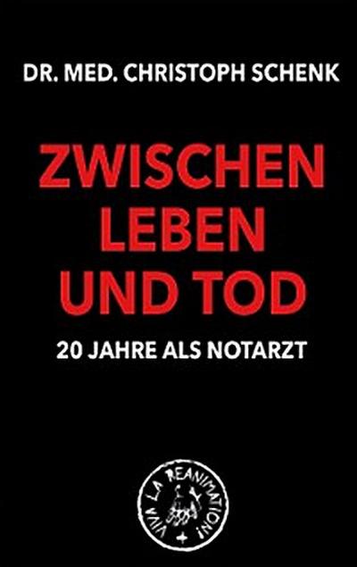 Zwischen Leben und Tod - 20 Jahre als Notarzt