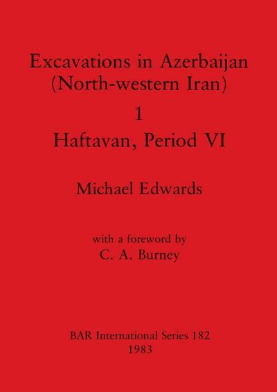 Excavations in Azerbaijan (North-western Iran) 1 - Haftavan, Period VI