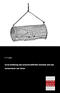 Kurze Anleitung zum wissenschaftlichen Sammeln und zum Konservieren von Tieren