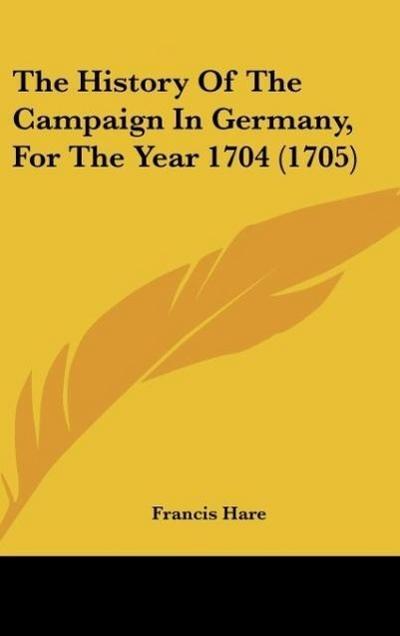 The History Of The Campaign In Germany, For The Year 1704 (1705)