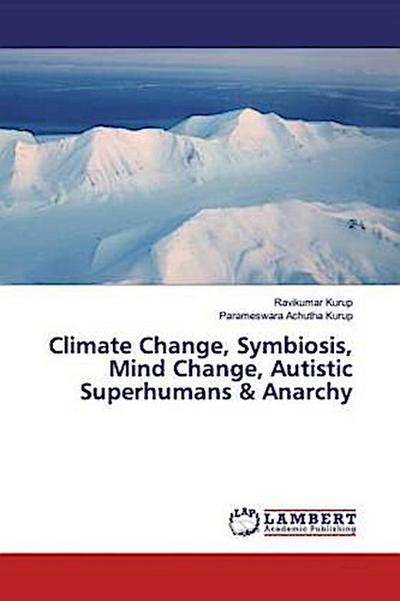 Climate Change, Symbiosis, Mind Change, Autistic Superhumans & Anarchy