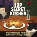 Das inoffizielle Kochbuch für Fans von Spy x Family