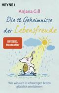Die 12 Geheimnisse der Lebensfreude von Anjana Gill | Buch