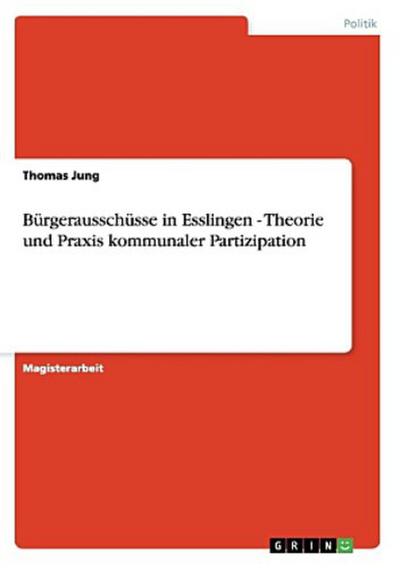 Bürgerausschüsse in Esslingen - Theorie und Praxis kommunaler Partizipation