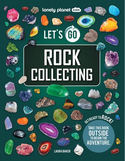 Lonely Planet Kids Let’s Go Rock Collecting