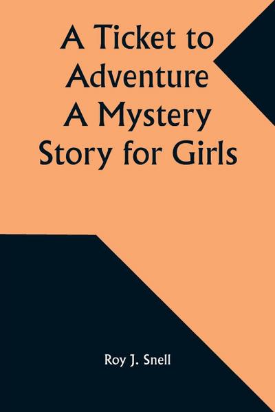 A Ticket to Adventure A Mystery Story for Girls