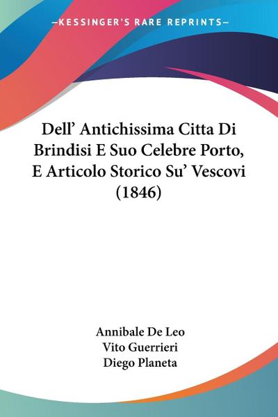 Dell’ Antichissima Citta Di Brindisi E Suo Celebre Porto, E Articolo Storico Su’ Vescovi (1846)