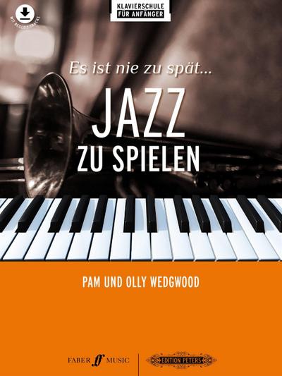 Es ist nie zu spät ... Jazz zu spielen -17 neue Arrangements für Klavier