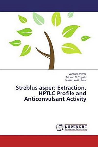 Streblus asper: Extraction, HPTLC Profile and Anticonvulsant Activity