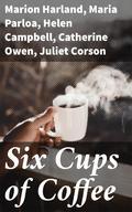 Six Cups of Coffee