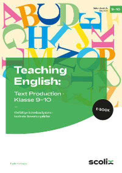 Teaching English: Text Production - Klasse 9-10