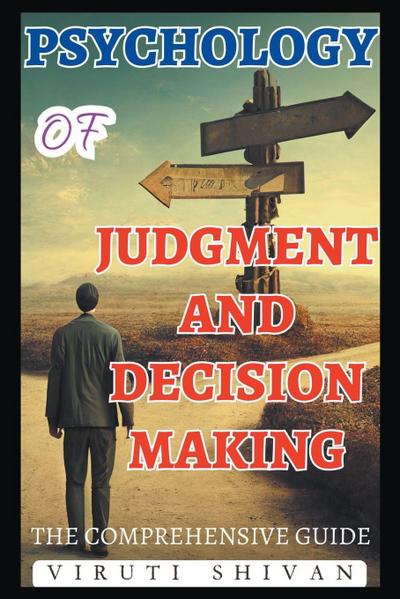 Shivan, V: Psychology of Judgment and Decision Making - The