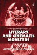 The Ashgate Encyclopedia of Literary and Cinematic Monsters