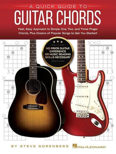 A Quick Guide to Guitar Chords: No Prior Guitar Experience or Music Reading Skills Necessary!