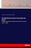 The Old Streets of New York Under the Dutch