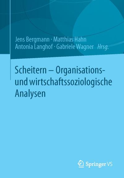 Scheitern - Organisations- und wirtschaftssoziologische Analysen