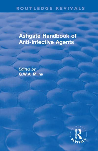 Ashgate Handbook of Anti-Infective Agents: An International Guide to 1, 600 Drugs in Current Use