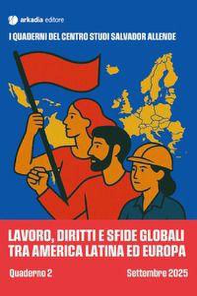 Lavoro, diritti e sfide globali tra America Latina. Quaderno 2