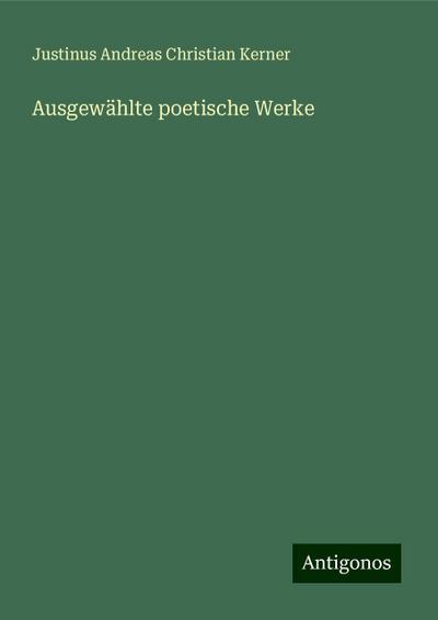 Kerner, J: Ausgewählte poetische Werke