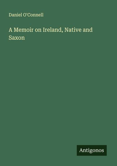 A Memoir on Ireland, Native and Saxon