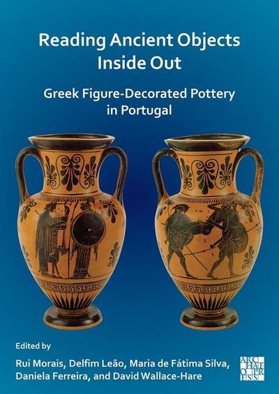Reading Ancient Objects Inside Out: Greek Figure-Decorated Pottery in Portugal