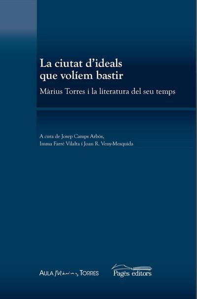 La ciutat d’ideals que volíem bastir : Màrius Torres i la literatura del seu temps