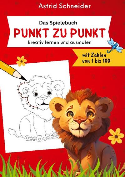 Das Spielebuch: Punkt zu Punkt. Kreative Beschäftigung, Zahlen verbinden und malen.