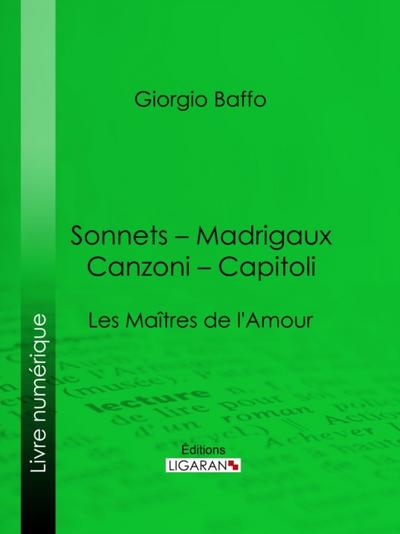 Sonnets – Madrigaux – Canzoni – Capitoli