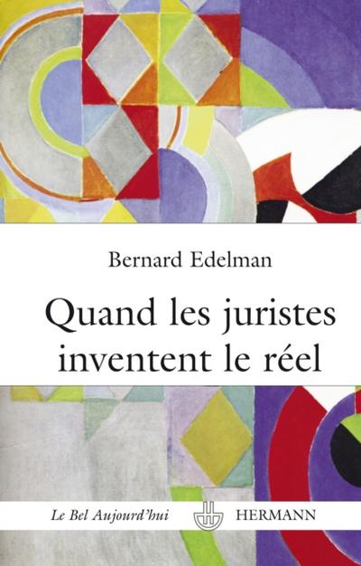 Quand les juristes inventent le réel